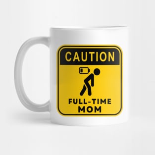 Caution Full-time Mom 01 Mug